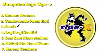 Kumpulan Lagu Tipe-x || Tanpa Iklan || Genit || Ciuman Pertama || Karena Cemburu