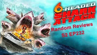 Random Reviews S2 EP232 6-Headed Shark Attack (2018)