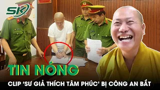 Tin Nóng: Clip Sư “Rởm” Thích Tâm Phúc Chuyên Ăn Thịt Chó Bị Bắt Về Tội Lừa Đảo Phân Lô, Tách Thửa