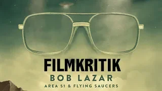 Filmkritik : BOB LAZAR - Area 51 & Flying Saucers