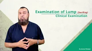 Examination of a Lump ( Swelling ) -Surgery - Prof. Ashraf Khater