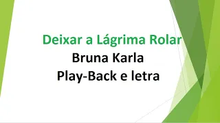 Deixar a Lágrima Rolar - Bruna Karla - play-back e letra