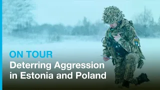 Deterring Aggression in Estonia and Poland | On Tour | NATO’s enhanced Forward Presence