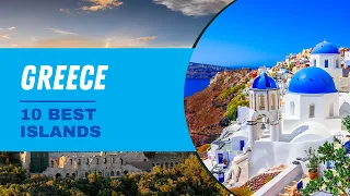 GREECE | 10 Best Greek Islands to Visit.