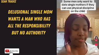 DELUSIONAL SINGLE MOM WANTS A MAN WHO HAS ALL THE RESPONSIBILITY BUT NO AUTHORITY #viral