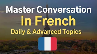 Master French Conversation 🇫🇷 Daily & Advanced Topic