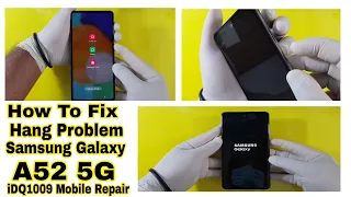 How To Fix Hang Problem Samsung Galaxy A52 5G idq1009.official