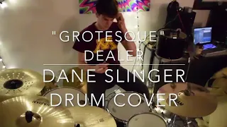 “Grotesque” - Dealer - Dane Slinger (DRUM COVER)