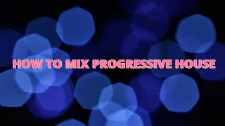 HOW TO MIX PROGRESSIVE HOUSE