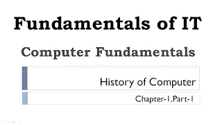 Fundamentals of Information Technology|Chapter1|Computer Fundamentals|Part 1| History of Computer