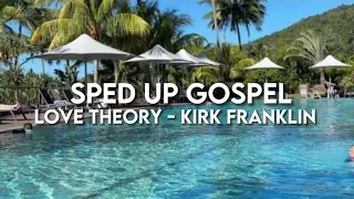 Love Theory by Kirk Franklin (sped up)