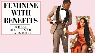 Feminine Privileges & Benefits -  5 REAL Benefits! | The Feminine Universe