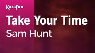 Take Your Time - Sam Hunt | Karaoke Version | KaraFun