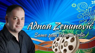 Adnan Zenunovic - Samo sam jednom volio [Uzivo]