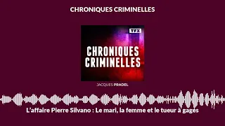 L’affaire Pierre Silvano : Le mari, la femme et le tueur à gages | Chroniques Criminelles