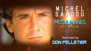 Michel Sardou - Musulmanes (Remix) - Remixed by Don Pelletier