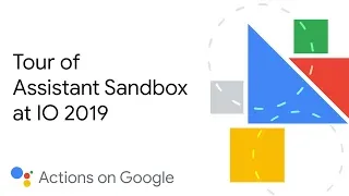 Tour of Assistant Sandbox at IO 2019