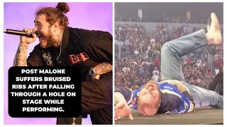 POST MALONE SUFFERS BRUISED RIBS AFTER FALLING THROUGH A HOLE ON STAGE WHILE PERFORMING.