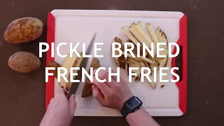 Pickle Brined French Fries | The Best Homemade Fries | Ambitious Eats