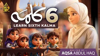 6 | Chata Kalma | Radde Kufur | Islamic Kalimas in Arabic | learn Six Kalimas by Aqsa Abdul Haq 2024