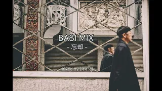 BASI MIX - 忘却 - / mixed by Dee_hl.【Mixed Channel】