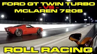 1,000 HP Ford GT Twin Turbo vs McLaren 720S Roll Racing