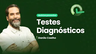 Testes diagnósticos | Cortes de aula: Medicina preventiva