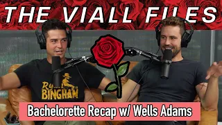 Viall Files Episode 299: The Bachelorette Recap With Wells Adams
