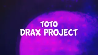 Toto - Drax Project - Lyrics