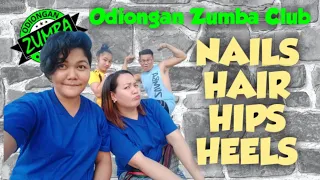 NAILS HAIR HIPS HEELS / Zumba Dance / Odiongan Zumba Club