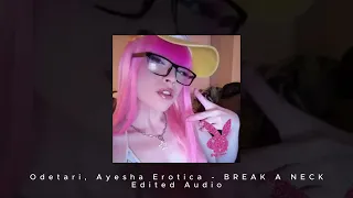 BREAK A NECK - Odetari, Ayesha Erotica // EDIT AUDIO (Daycore, Bassboosted)