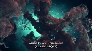 Against the A.I. - Transmission (Extended Mix)(VP)