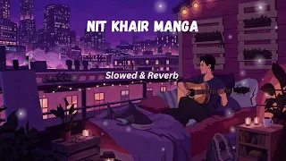 Nit Khair Manga | (Slowed & Reberb) | Rahat Fateh Ali Khan | Edited By Shubham