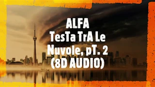 ALFA - TesTa TrA Le NuVoLE, pT. 2 (8D AUDIO)