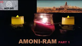 SCP 001 AMONI RAM part 1