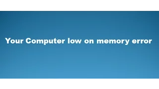 How to fix your computer low on memory error on Windows?