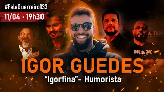 IGOR GUEDES "IGORFINA" (Humorista) • #FalaGuerreiro133