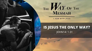 John 14: 1-31 | Is Jesus the only Way? | Pastor Tim Grandstaff