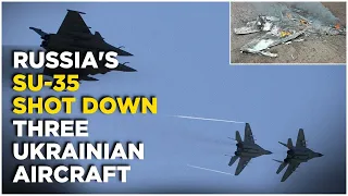 Russia-Ukraine War Updates Live : Russian SU-35S Reportedly Shot Three Ukrainian Military Aircraft