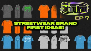 First Streetwear Ideas! • Starting a Clothing Brand Episode 7 [Recap]