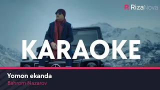 Bahrom Nazarov - Yomon ekanda (Karaoke)