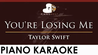 Taylor Swift - You're Losing Me - HIGHER Key (Piano Karaoke Instrumental)