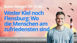 Guten Morgen SH: 31.05. Weder Kiel noch Flensburg: Wo die Menschen am zufriedensten wohnen