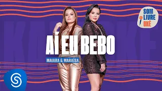 Som Livre Okê - Maiara & Maraísa - Aí Eu Bebo (Karaokê)