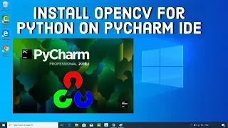 How to Install OpenCV on PyCharm IDE | OpenCV Installation With PyCharm on Windows 10