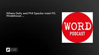 Where Dolly and Phil Spector meet PG Wodehouse ...