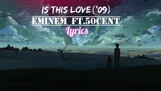 Eminem - Is This Love ('09) (Lyrics) ft. 50 Cent