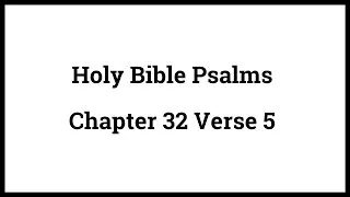 Holy Bible Psalms 32:5