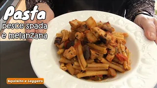 PASTA PESCE SPADA E MELANZANA, un primo piatto della cucina siciliana da leccarsi i baffi!!!!