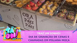 A padaria que chega a manteiga derrete e chamadas Poliana Moça | Tá On